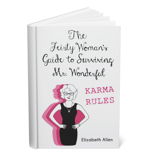 The Feisty Woman's Guide To Surviving Mr. Wonderful: Karma Rules