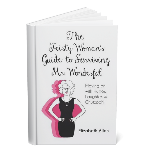 The Feisty Woman's Guide To Surviving Mr. Wonderful